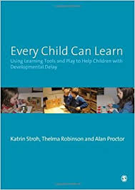 Every Child Can Learn by Katrin Stroh with Thelma Robinson and Alan Proctor Every Child Can Learn by Katrin Stroh with Thelma Robinson and Alan Proctor