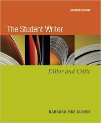 The Student Writer Editor and Critic 7th Edition by Barbara Fine Clouse
