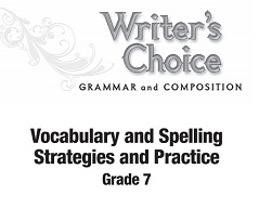 Writers Choice Vocabulary and Spelling Strategies and Practice Grades 7