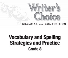 Writers Choice Vocabulary and Spelling Strategies and Practice Grades 8