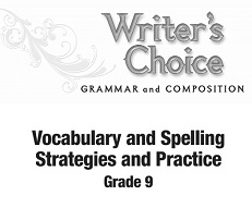 Writers Choice Vocabulary and Spelling Strategies and Practice Grades 9