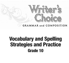 Writers Choice Vocabulary and Spelling Strategies and Practice Grades 10