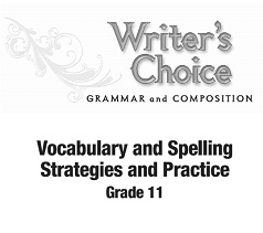 Writers Choice Vocabulary and Spelling Strategies and Practice Grades 11