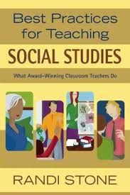 Best Practices for Teaching Social Studies by Randi Stone