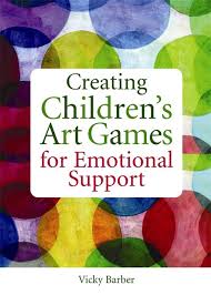 Creating Childrens Art Games for Emotional Support by Vicky Barber Creating Childrens Art Games for Emotional Support by Vicky Barber