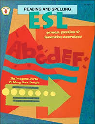 ESL Reading and Spelling Games Puzzles and Inventive Exercises ESL Reading and Spelling Games Puzzles and Inventive Exercises