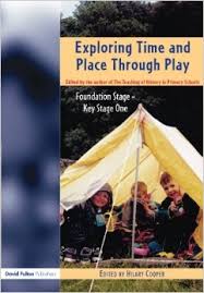 Exploring Time and Place Through Play Foundation Stage Key Stage 1 Exploring Time and Place Through Play Foundation Stage Key Stage 1