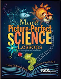More Picture Perfect Science Lessons Using Childrens Books to Guide Inquiry K-4