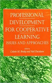 Professional Development for Cooperative Learning Issues and Approaches
