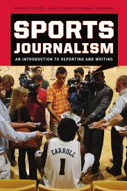 Sports Journalism An Introduction to Reporting and Writing
