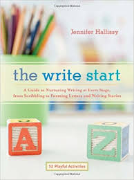 The Write Start - A Guide to Nurturing Writing at Every Stage from Scribbling to Forming Letters and Writing Stories