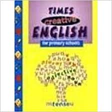 Times Creative English for Primary Schools Times Creative English for Primary Schools