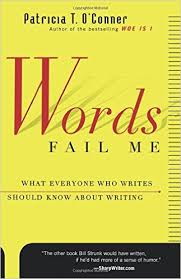 Words Fail Me What Everyone Who Writes Should Know about Writing Words Fail Me What Everyone Who Writes Should Know about Writing