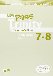 New Pass Trinity Grades 7-8 Teachers Book New Pass Trinity Grades 7-8 Teachers Book