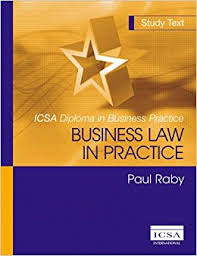 Business Law in Practice - ICSA Diploma in Business Practice by Paul Raby