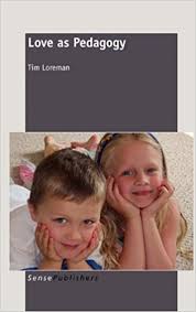 Love as Pedagogy by Tim Loreman Love as Pedagogy by Tim Loreman