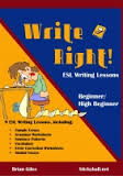 Write Right - ESL Writing Lessons for Beginner and High Beginner Students Write Right - ESL Writing Lessons for Beginner and High Beginner Students