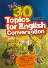 30 Topics for English Conversation 30 Topics for English Conversation