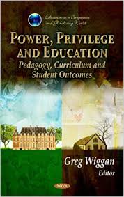 Power Privilege and Education Pedagogy Curriculum and Student Outcomes Power Privilege and Education Pedagogy Curriculum and Student Outcomes