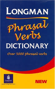 Longman Phrasal Verbs Dictionary - Over 5000 Phrasal Verbs