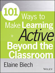 101 Ways to Make Learning Active Beyond the Classroom 101 Ways to Make Learning Active Beyond the Classroom