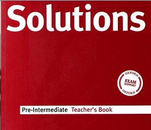 Oxford Solutions 1st Edition Pre-Intermediate Teacher Book Oxford Solutions 1st Edition Pre-Intermediate Teacher Book