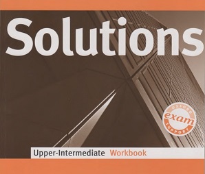 Oxford Solutions 1st Edition Upper-Intermediate Workbook Oxford Solutions 1st Edition Upper-Intermediate Workbook