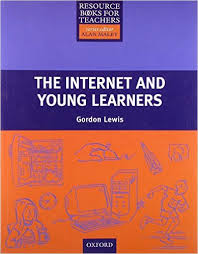 Resource Books for Teachers - The Internet and Young Learners Resource Books for Teachers - The Internet and Young Learners