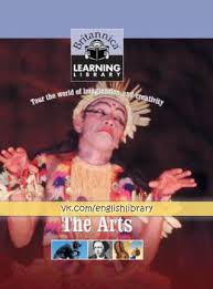 Britannica Learning Library 005 The Arts Britannica Learning Library 005 The Arts