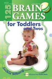 125 Brain Games for Toddlers and Twos 125 Brain Games for Toddlers and Twos