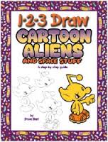 1-2-3 Draw Cartoon Aliens and Space Stuff 1-2-3 Draw Cartoon Aliens and Space Stuff