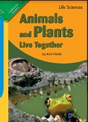 California Science Leveled Readers Grade 1 Life Sciences Animals and Plants Live Together