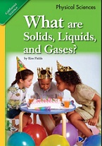California Science Leveled Readers Grade 1 Physical Sciences What are Solids Liquids and Gases California Science Leveled Readers Grade 1 Physical Sciences What are Solids Liquids and Gases