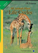 California Science Leveled Readers Grade 2 Life Sciences All Animals Have Life Cycles