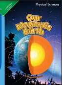 California Science Leveled Readers Grade 4 Physical Sciences Our Magnetic Earth California Science Leveled Readers Grade 4 Physical Sciences Our Magnetic Earth