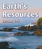 California Science Leveled Readers Grade 6 Earths Resources Lessons 1-2 California Science Leveled Readers Grade 6 Earths Resources Lessons 1-2