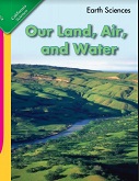 California Science Leveled Readers Kindergarten 5 Earth Sciences Our Land Air and Water
