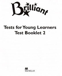 Brilliant - Tests for young learners Test booklet 2 Brilliant - Tests for young learners Test booklet 2