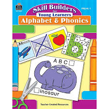 Skill Builders for Young Learners Alphabet and Phonics Skill Builders for Young Learners Alphabet and Phonics