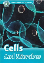 Oxford Read and Discover Level 6 - Cells and Microbes