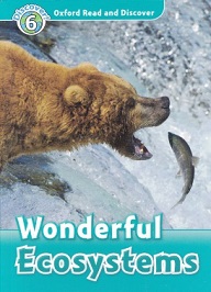 Oxford Read and Discover Level 6 - Wonderful Ecosystems