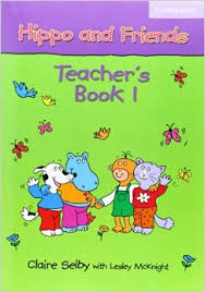 Cambridge Hippo and Friends 1 Teacher Book Cambridge Hippo and Friends 1 Teacher Book