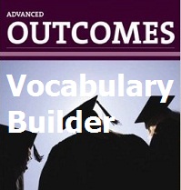 Outcomes Advanced Vocabulary Builder Outcomes Advanced Vocabulary Builder